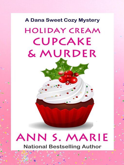 Title details for Holiday Cream Cupcake & Murder (A Dana Sweet Cozy Mystery Book 5) by Ann S. Marie - Available